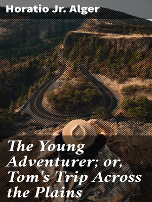 cover image of The Young Adventurer; or, Tom's Trip Across the Plains